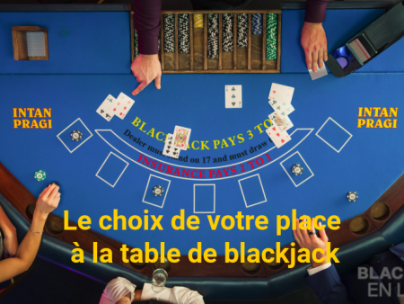 Le choix de votre place à la table de blackjack : mythe ou réalité ?